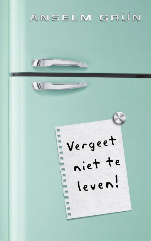 Cover of the book Vergeet niet te leven! by Anselm Grün, VBK Media