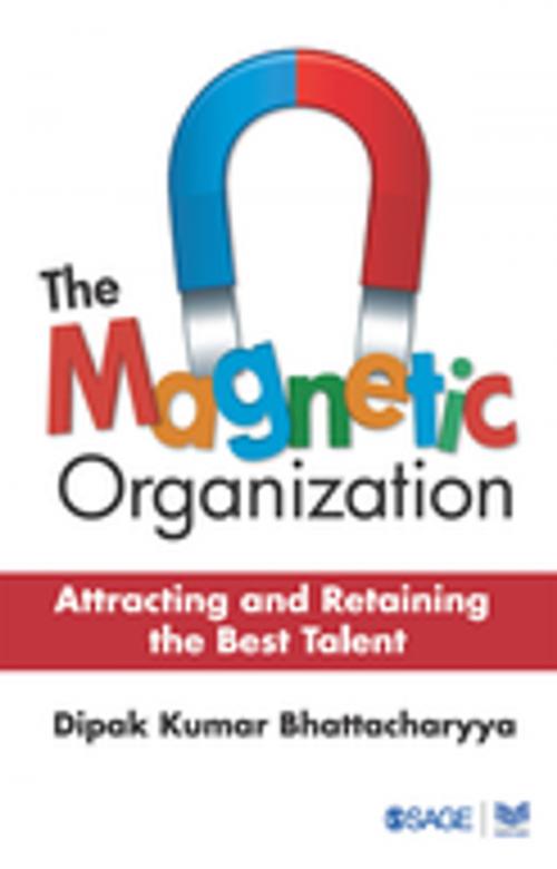 Cover of the book The Magnetic Organization by Dipak Kumar Bhattacharyya, SAGE Publications