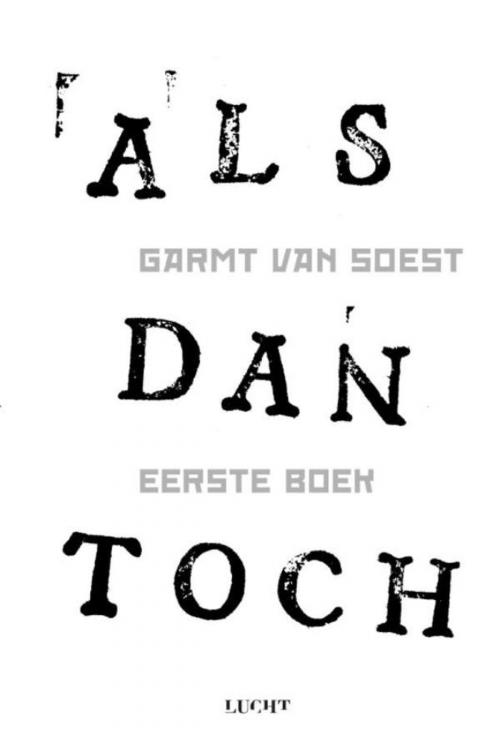 Cover of the book ALS dan toch by Garmt van Soest, Uitgeverijen Lucht en Water
