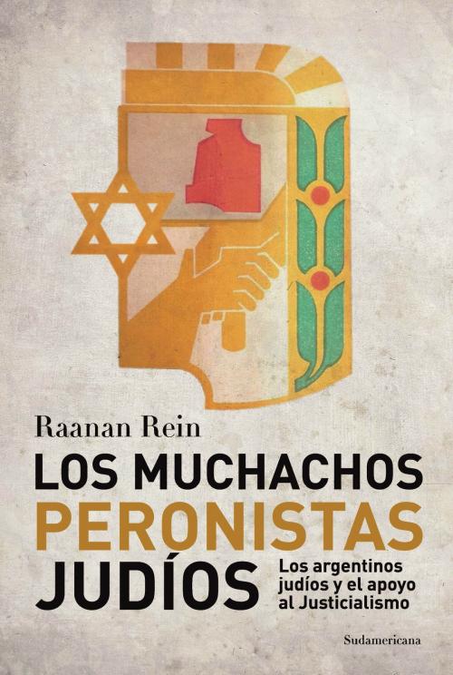 Cover of the book Los muchachos peronistas judíos by Raanan Rein, Penguin Random House Grupo Editorial Argentina
