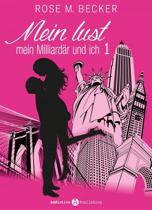 Cover of the book Meine Lust, mein Milliardär und ich - 1 by Rose M. Becker, Addictive Publishing