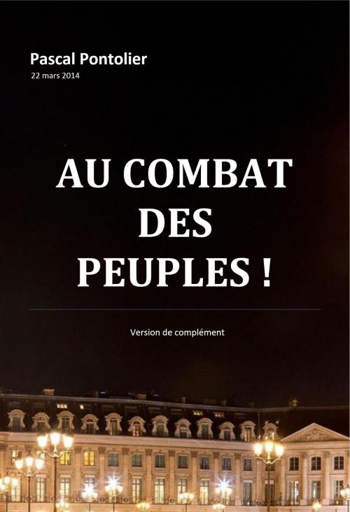 Cover of the book Au combat des peuples ! - Version de complément by Pascal Pontolier, Librinova