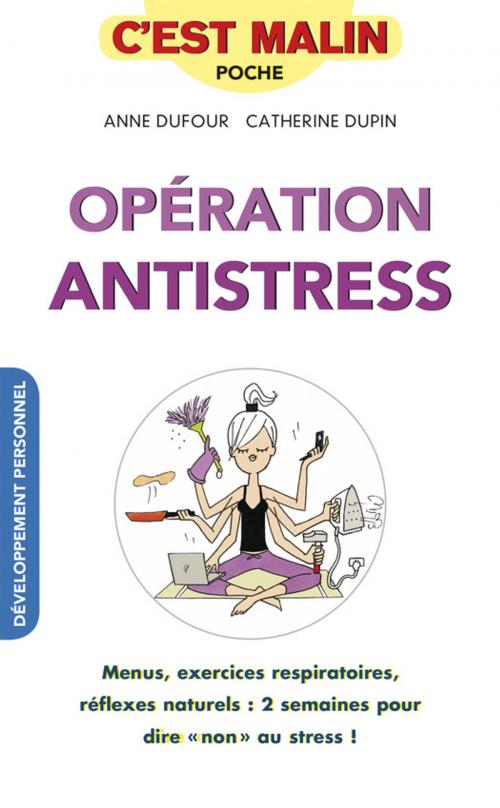 Cover of the book Opération antistress, c'est malin by Catherine Dupin, Anne Dufour, Éditions Leduc.s