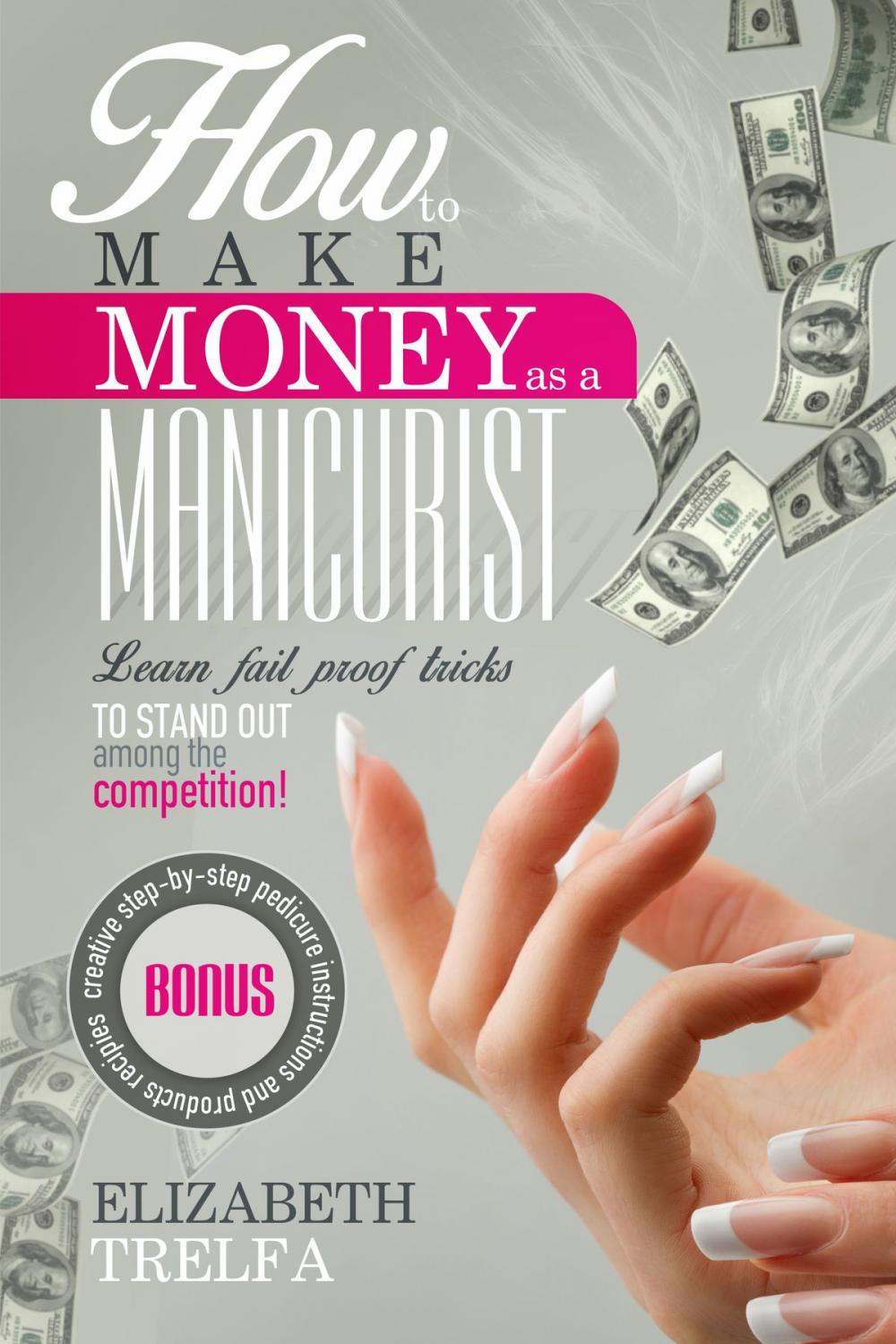 Big bigCover of How to Make Money As a Manicurist