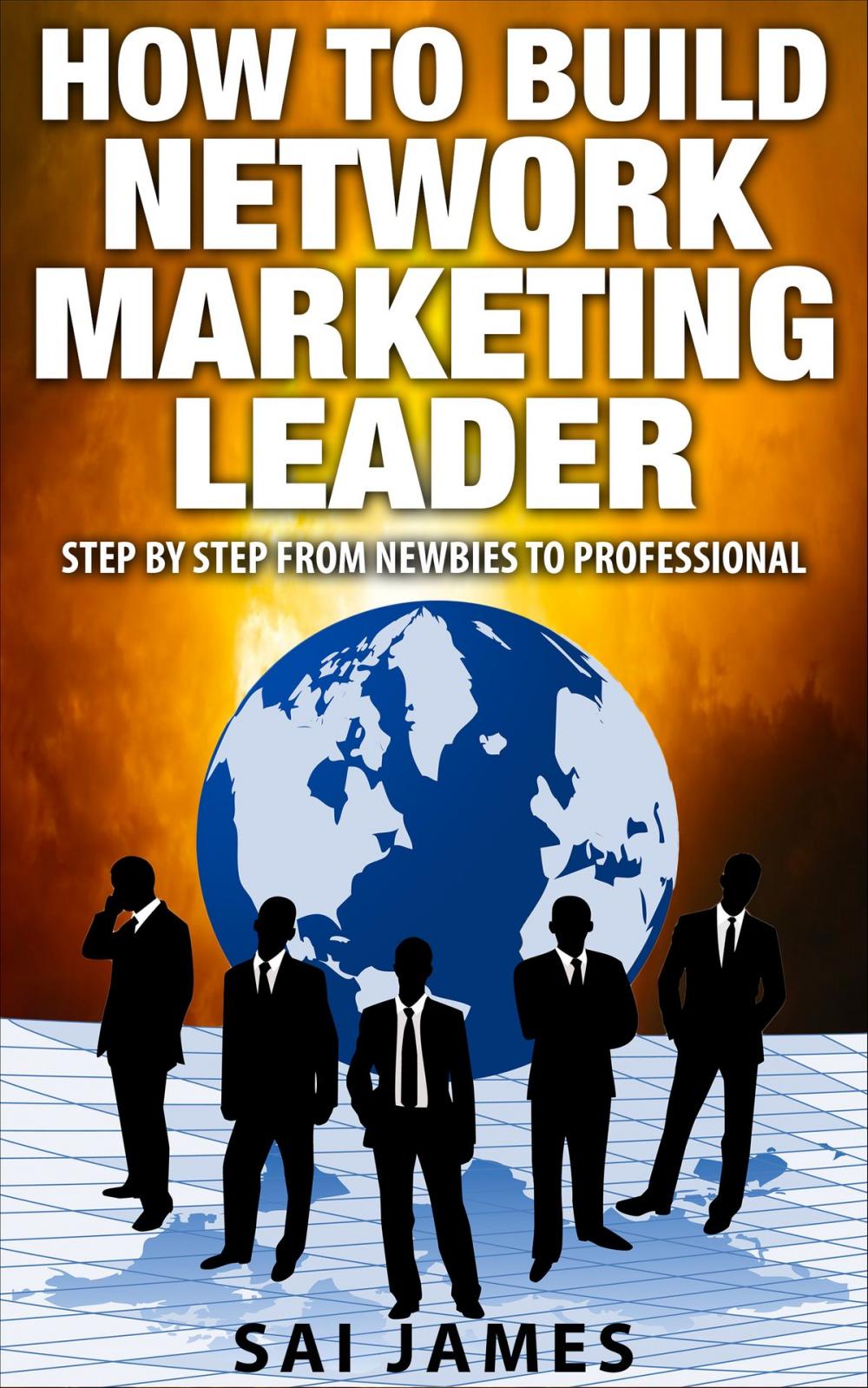 Big bigCover of Network Marketing: How To Build Network Marketing Leader Step By Step From Newbies To Professional