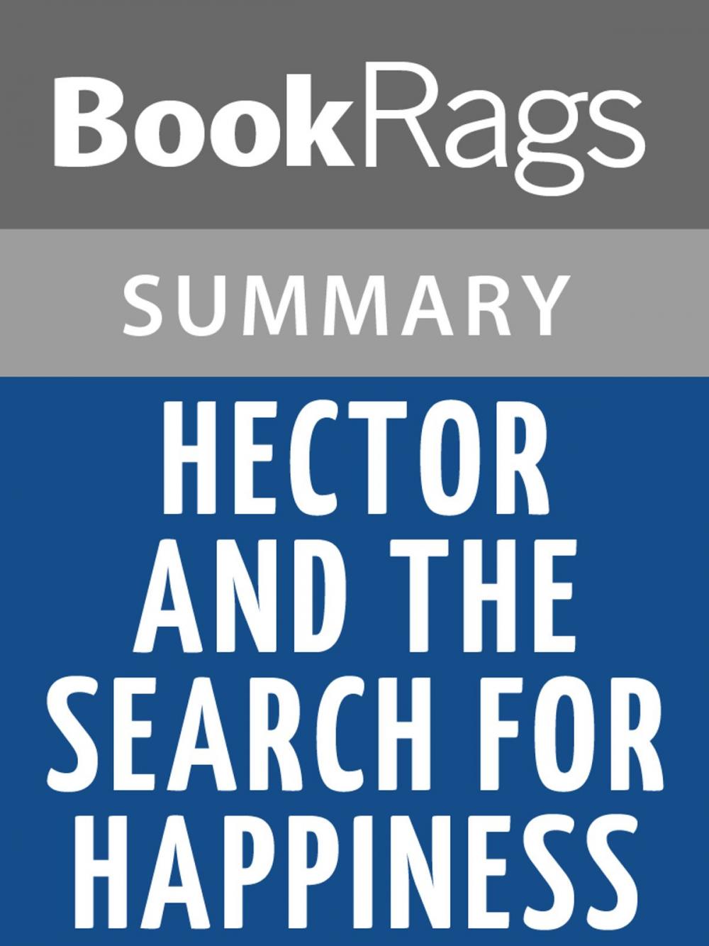 Big bigCover of Hector and the Search for Happiness by Francois Lelord Summary & Study Guide