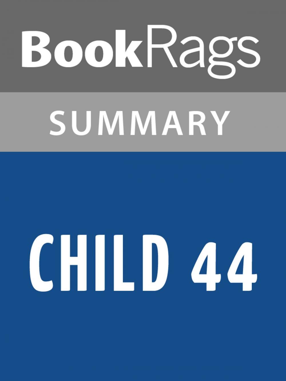 Big bigCover of Child 44 by Tom Rob Smith Summary & Study Guide