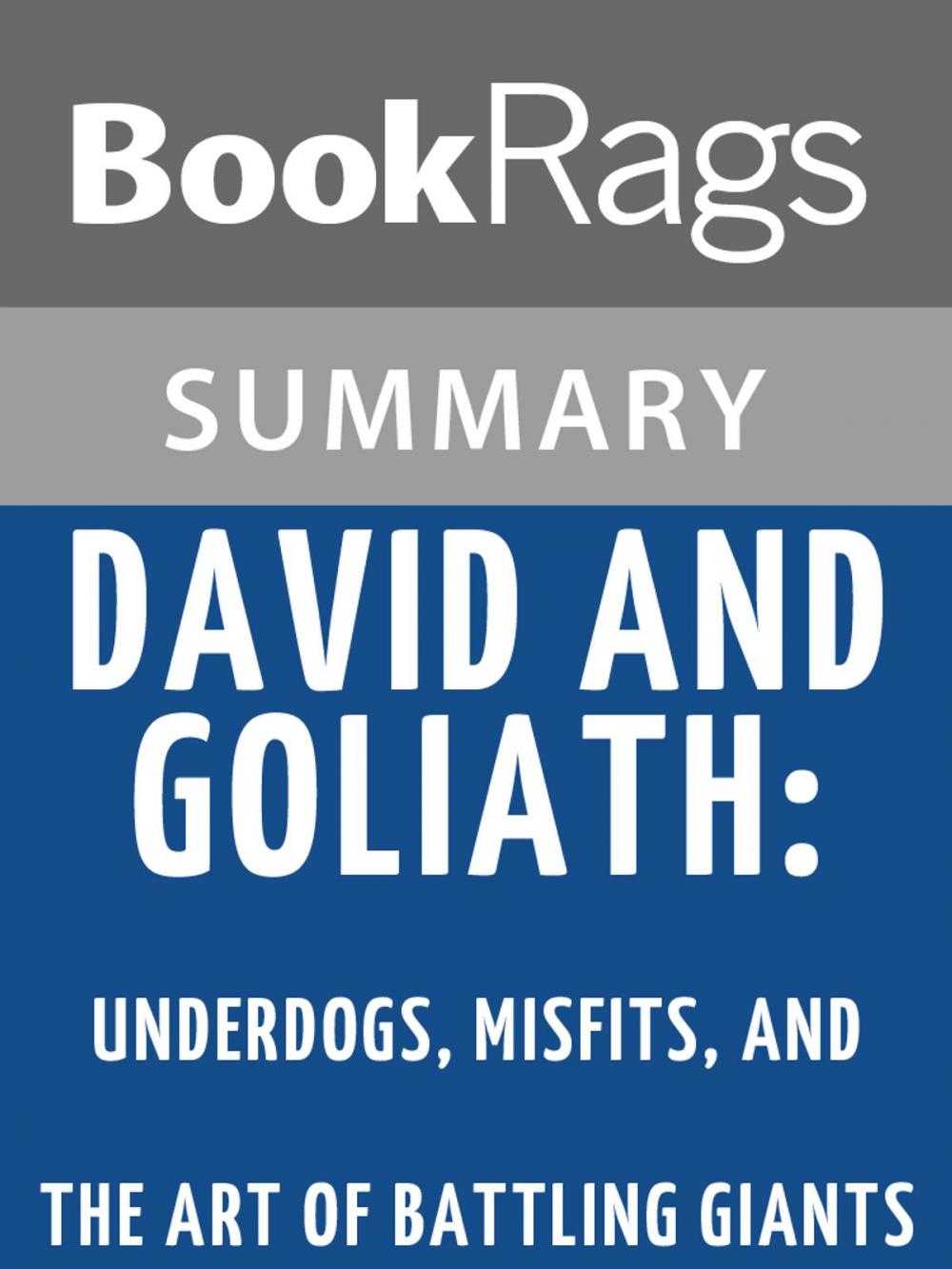 Big bigCover of David and Goliath: Underdogs, Misfits, and the Art of Battling Giants by Malcolm Gladwell Summary & Study Guide