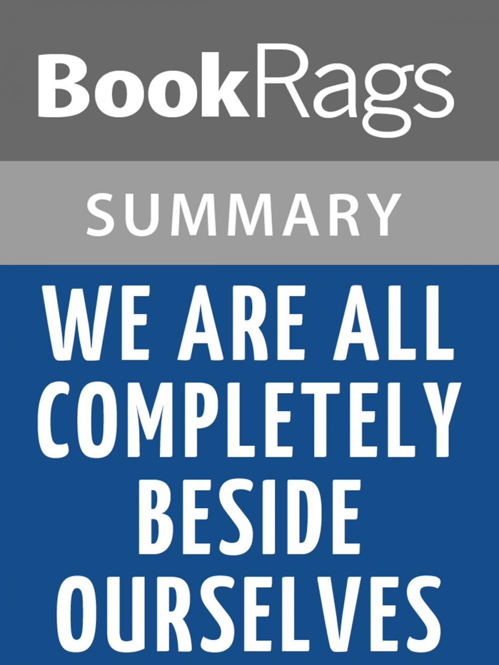 Big bigCover of We Are All Completely Beside Ourselves by Karen Joy Fowler Summary & Study Guide