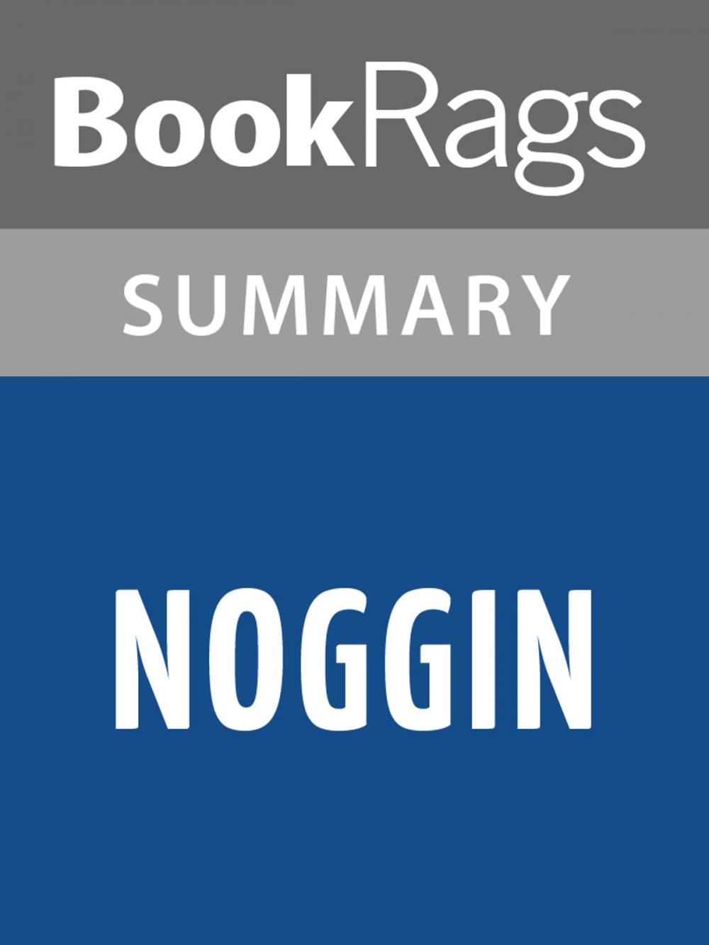 Big bigCover of Noggin by John Corey Whaley Summary & Study Guide