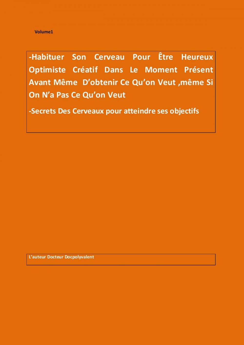 Big bigCover of Habituer Son Cerveau à être Heureux optimiste Créatif Avant même d'obtenir ce qu'on veut même si on n'a pas ce qu'on veut