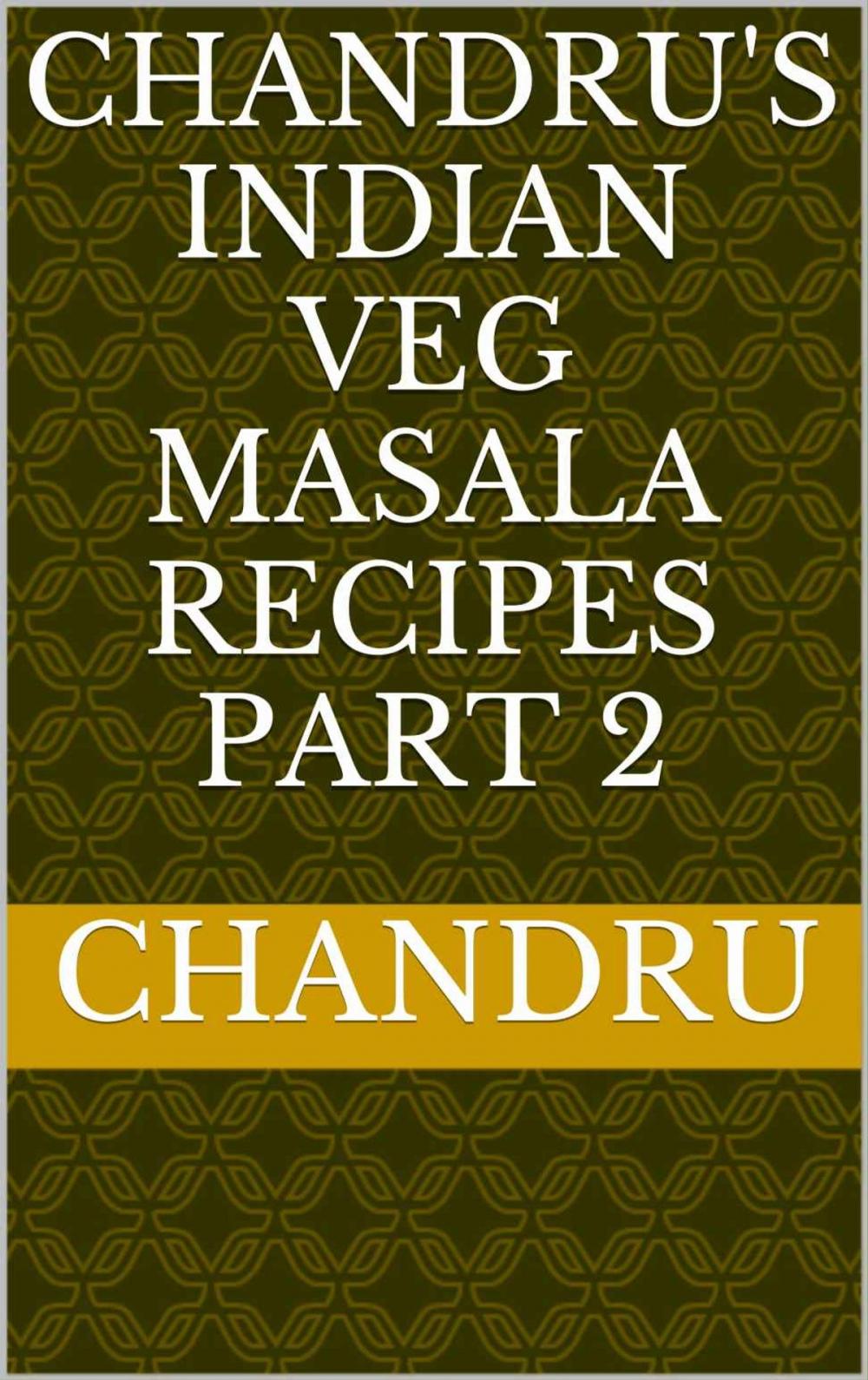 Big bigCover of Chandru's Indian Veg Masala Recipes Part 2