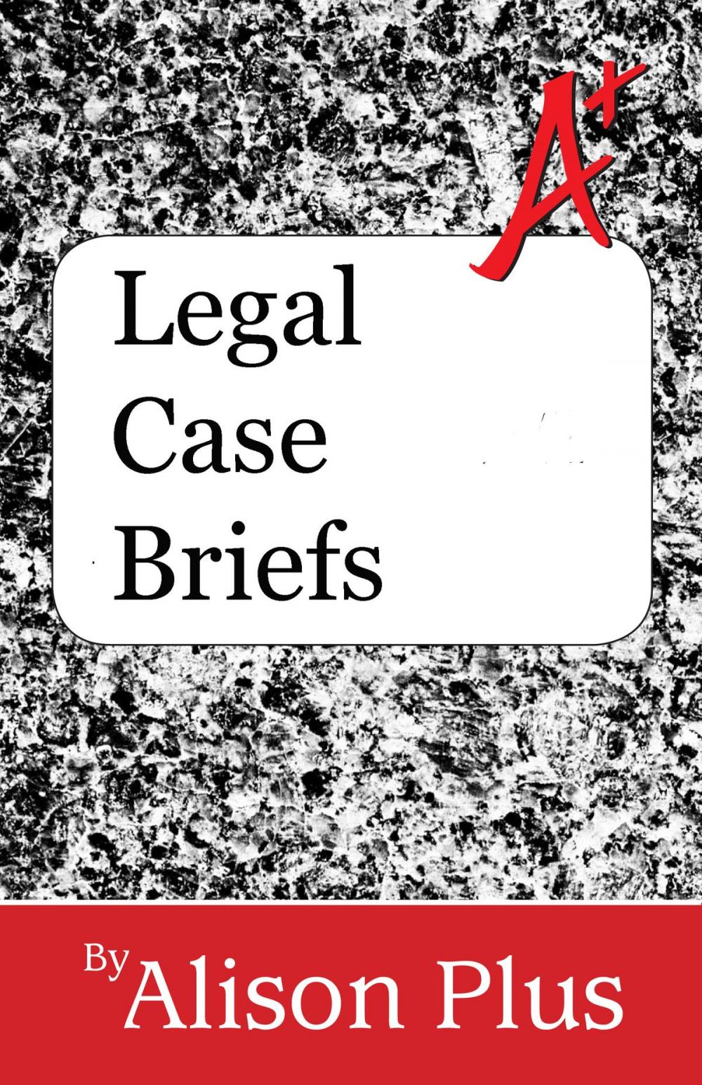 Big bigCover of A+ Guide to Legal Case Briefs