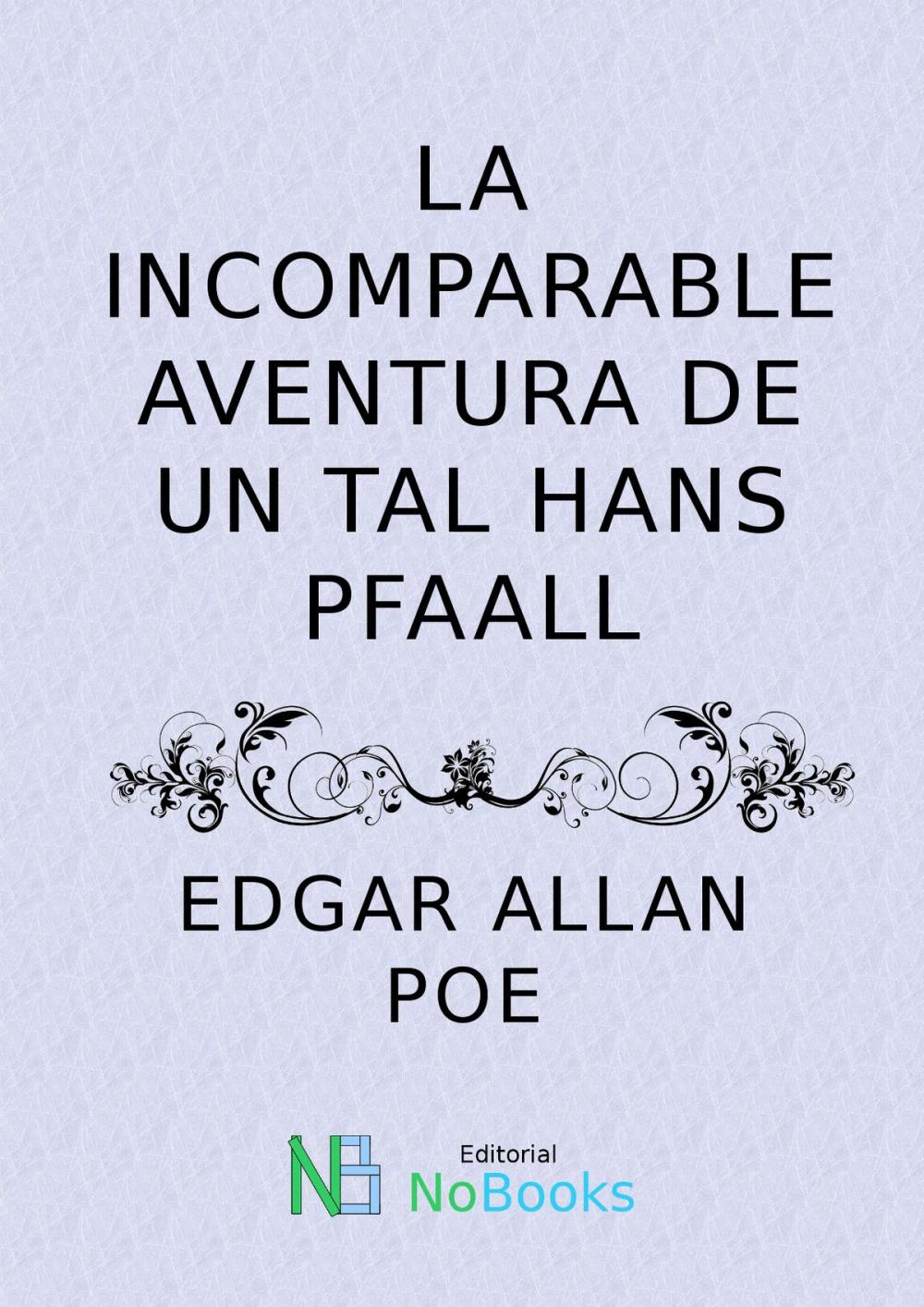 Big bigCover of La incomparable aventura de un tal Hans Pfaall