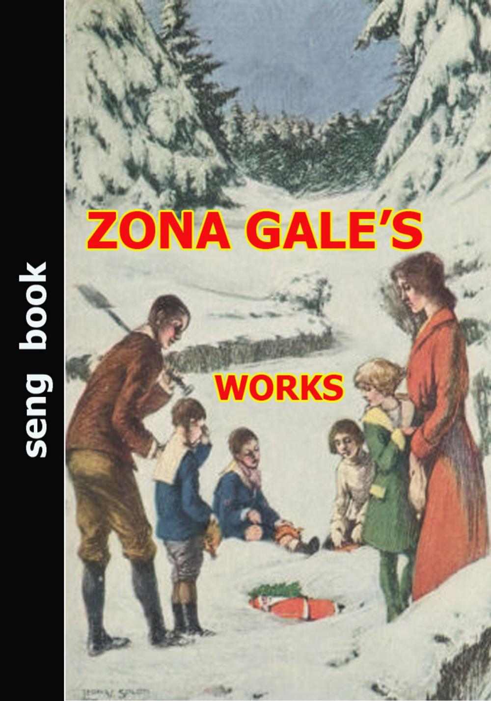 Big bigCover of ZONA GALE’S WORKS