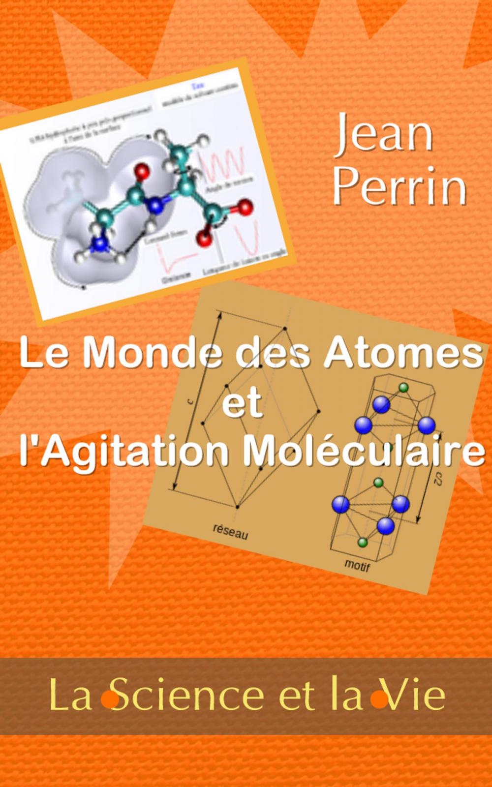 Big bigCover of Le monde des atomes et l’agitation moléculaire - La Science et la Vie