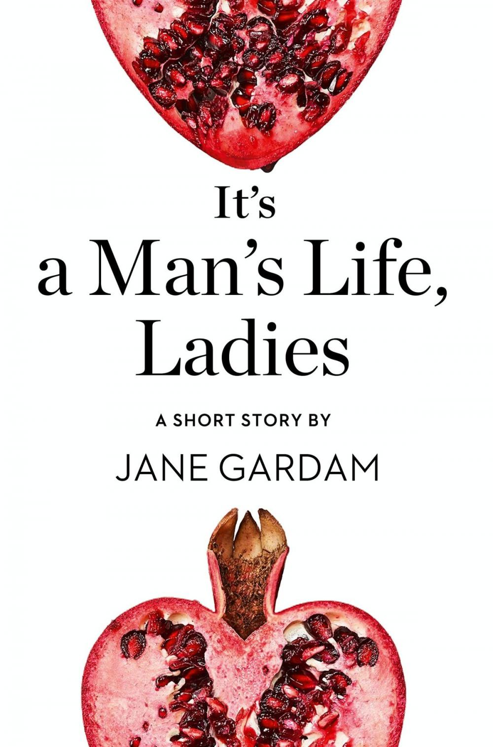 Big bigCover of It’s a Man’s Life, Ladies: A Short Story from the collection, Reader, I Married Him