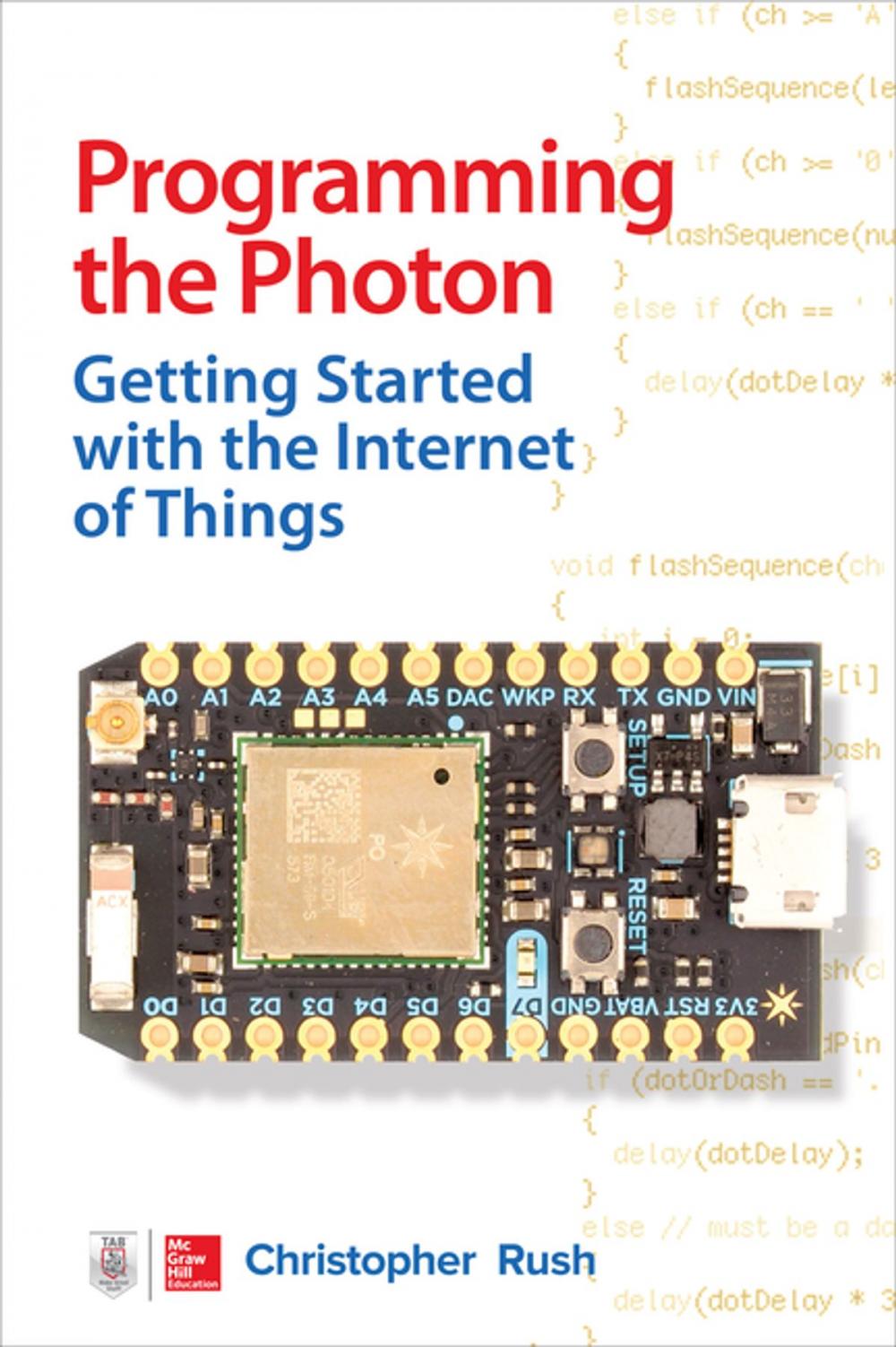 Big bigCover of Programming the Photon: Getting Started with the Internet of Things