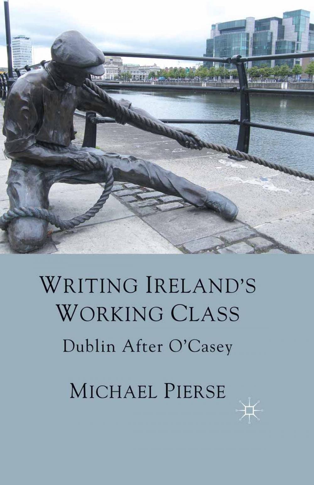 Big bigCover of Writing Ireland's Working Class