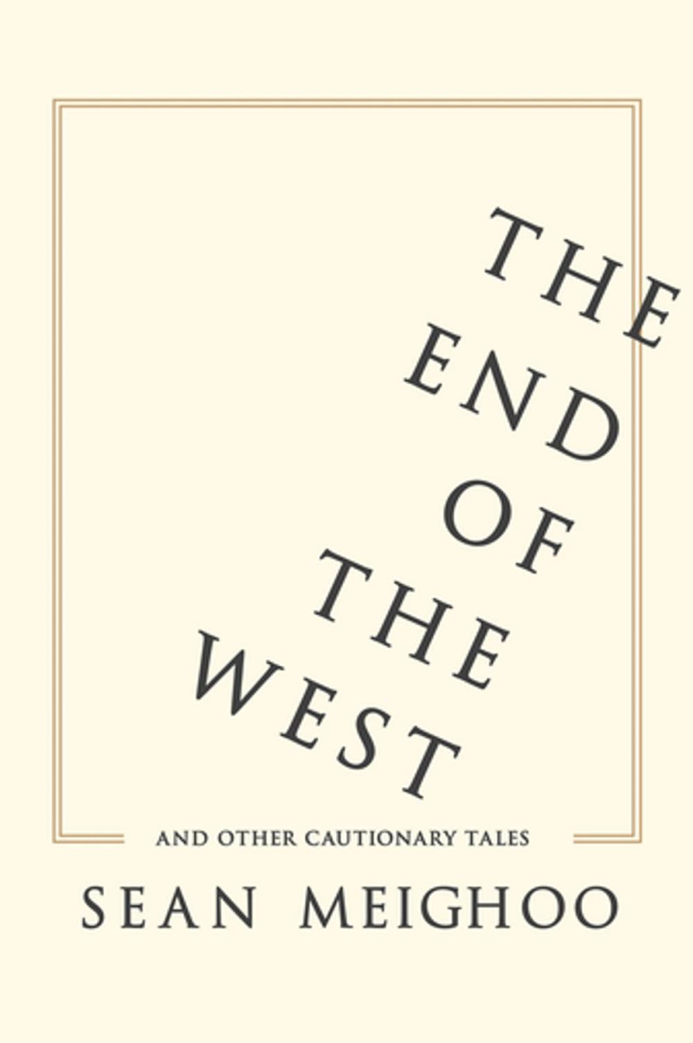 Big bigCover of The End of the West and Other Cautionary Tales