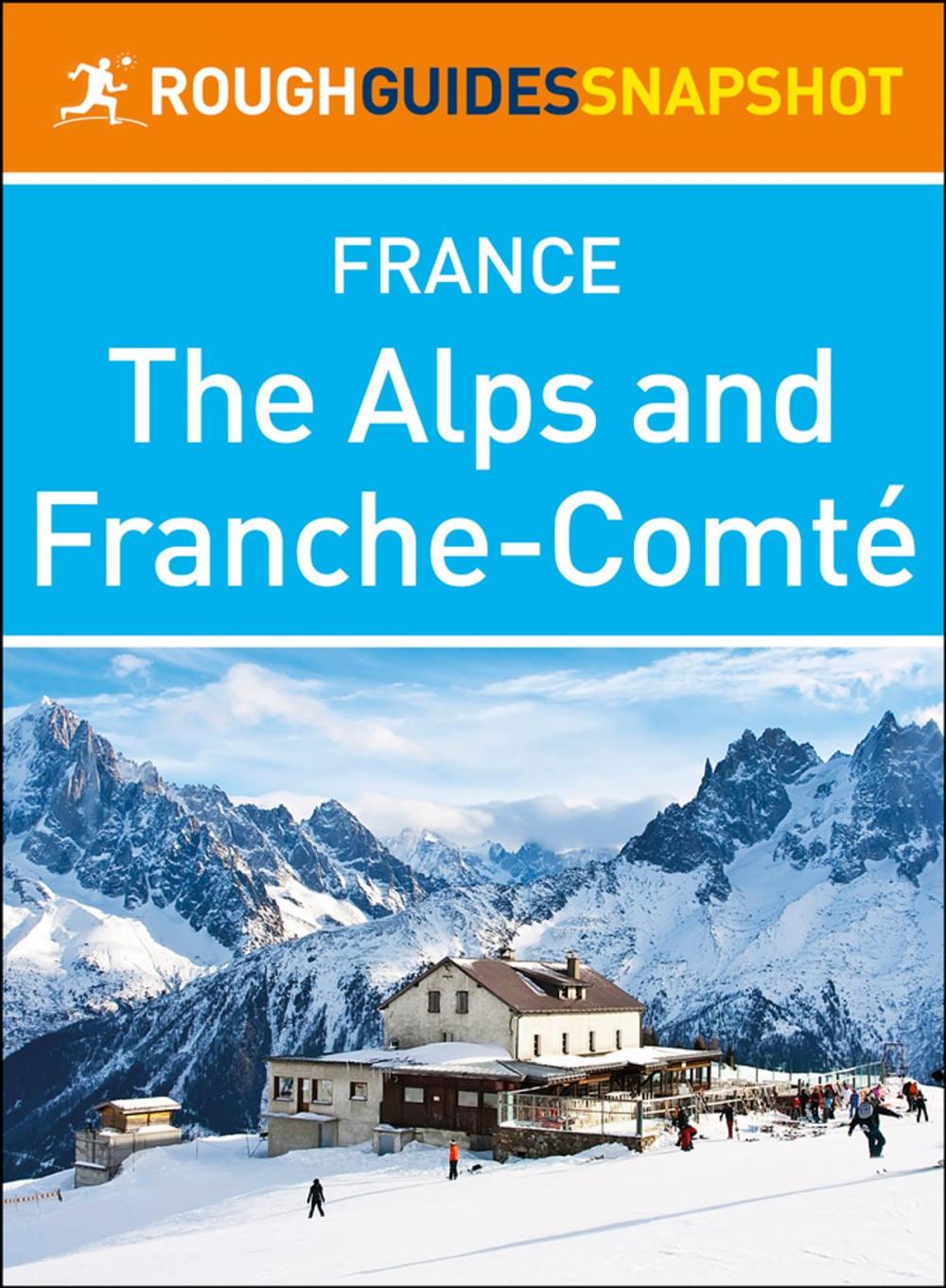 Big bigCover of The Alps and Franche-Comté (Rough Guides Snapshot France)