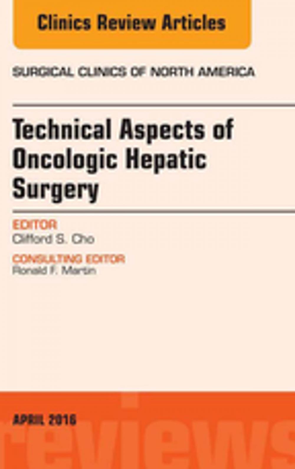 Big bigCover of Technical Aspects of Oncological Hepatic Surgery, An Issue of Surgical Clinics of North America, E-Book