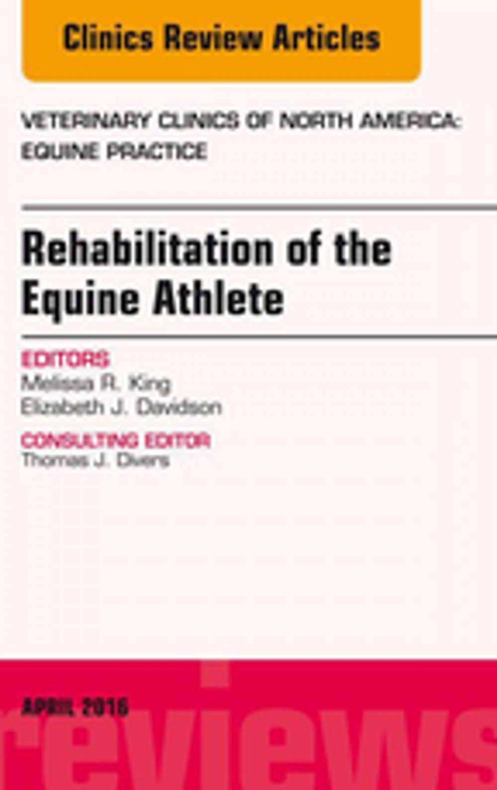 Big bigCover of Rehabilitation of the Equine Athlete, An Issue of Veterinary Clinics of North America: Equine Practice, E-Book