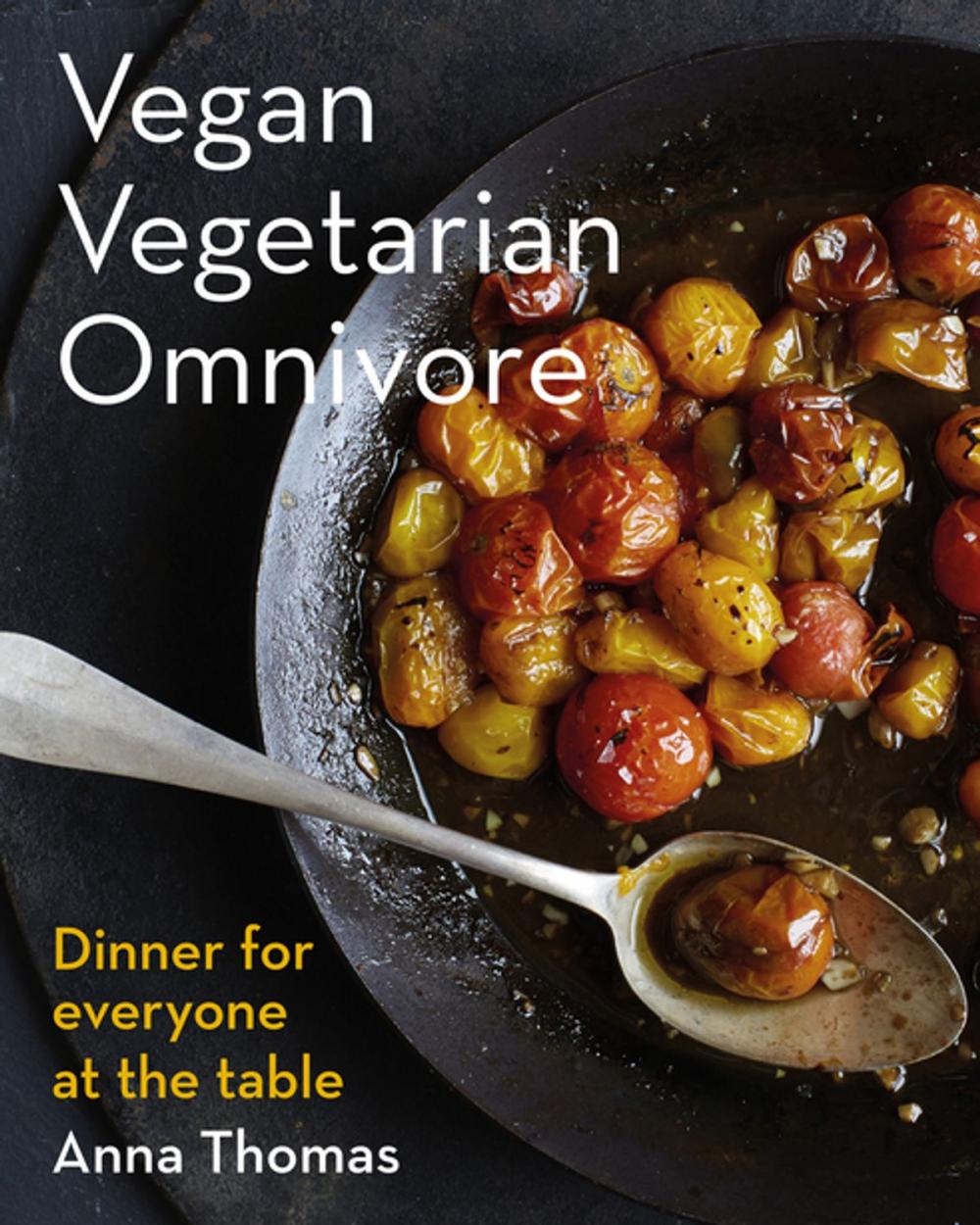 Big bigCover of Vegan Vegetarian Omnivore: Dinner for Everyone at the Table