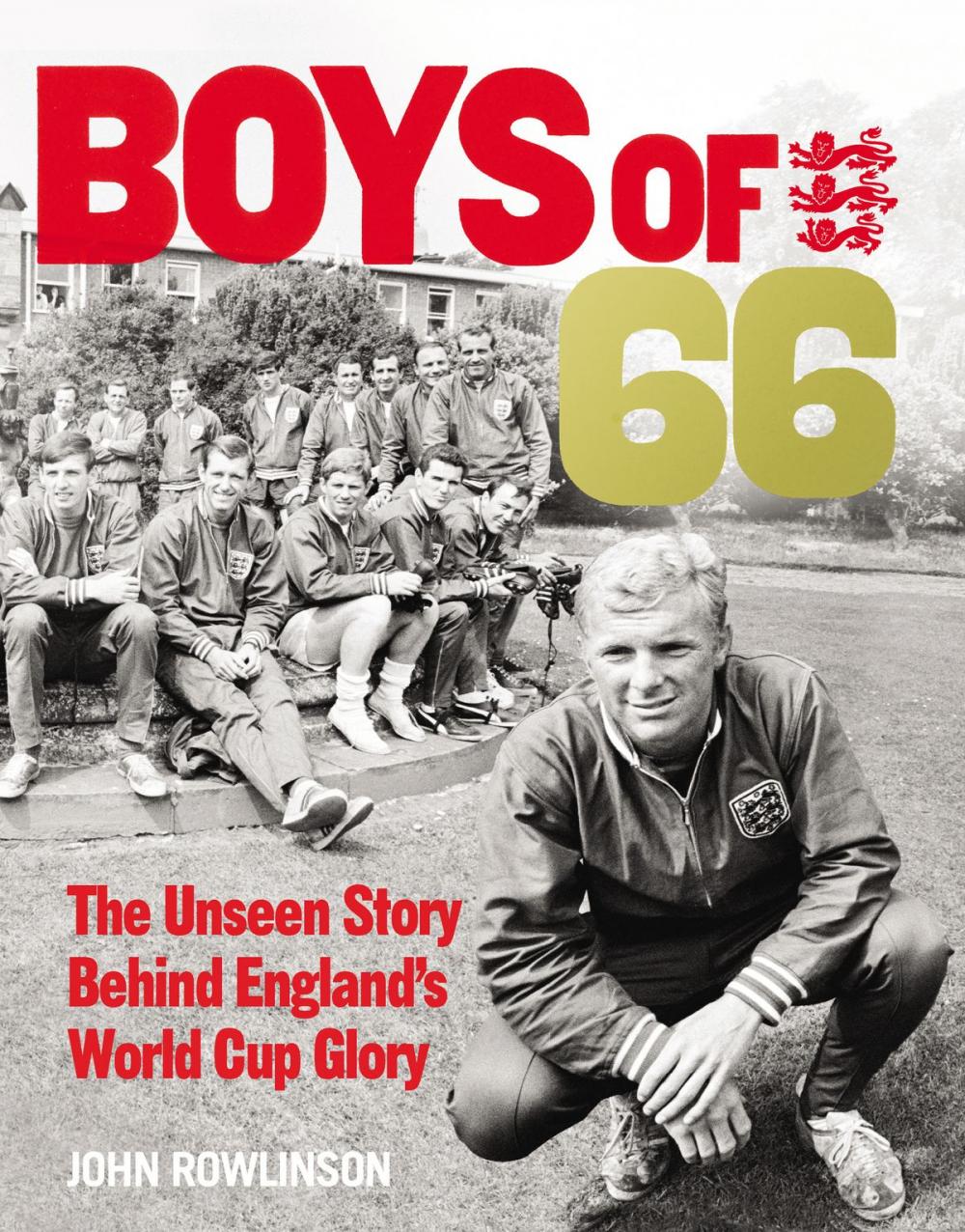 Big bigCover of The Boys of ’66 - The Unseen Story Behind England’s World Cup Glory