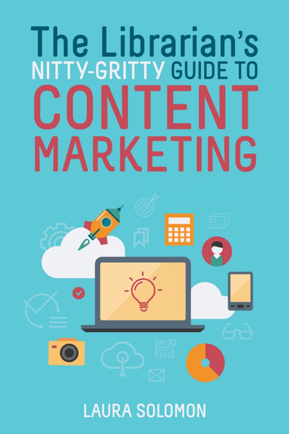 Big bigCover of The Librarian's Nitty-Gritty Guide to Content Marketing