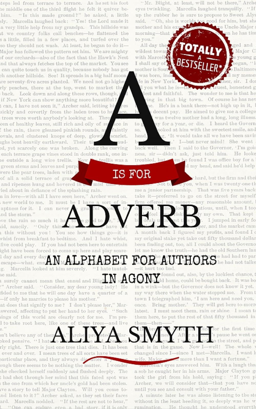 Big bigCover of A is for Adverb: An Alphabet for Authors in Agony