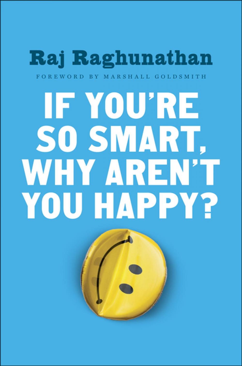 Big bigCover of If You're So Smart, Why Aren't You Happy?