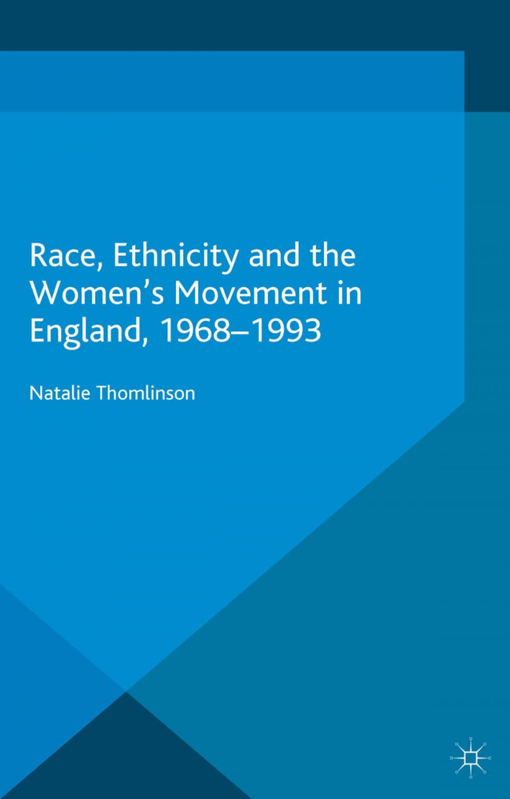 Big bigCover of Race, Ethnicity and the Women's Movement in England, 1968-1993