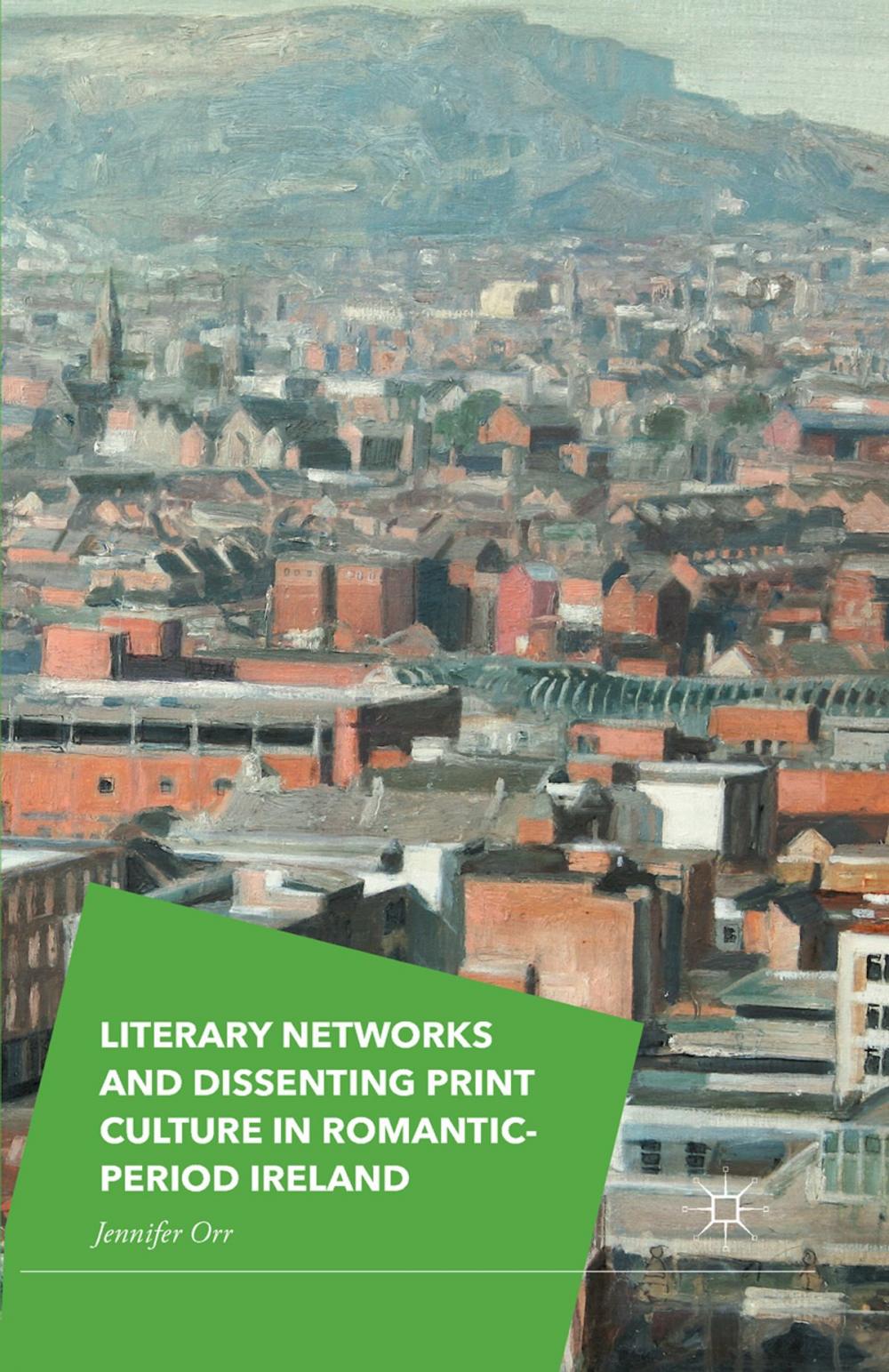 Big bigCover of Literary Networks and Dissenting Print Culture in Romantic-Period Ireland