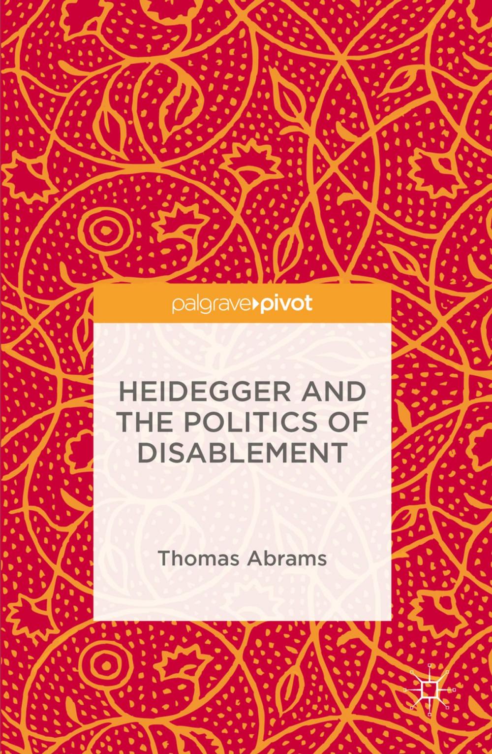 Big bigCover of Heidegger and the Politics of Disablement