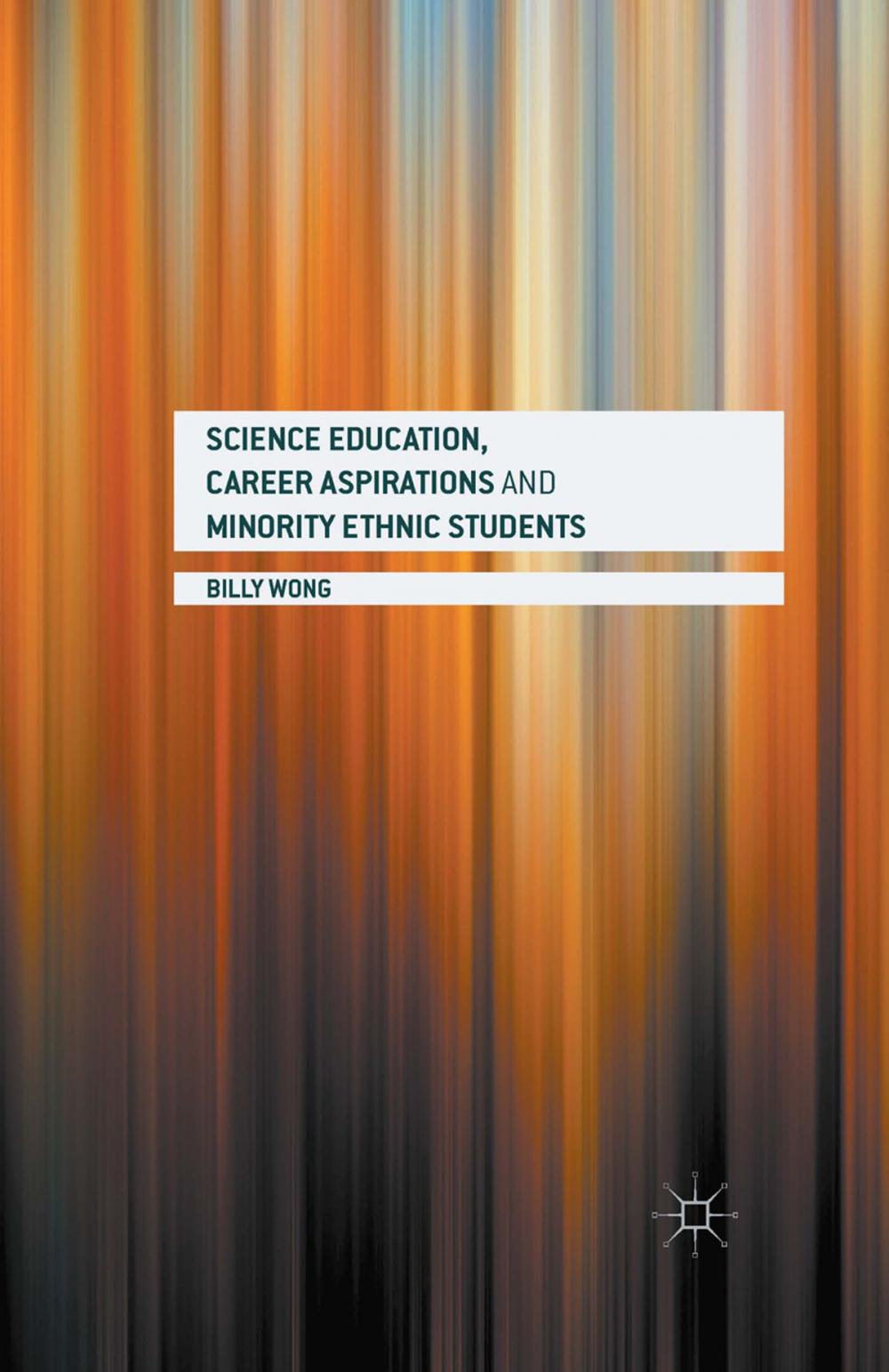 Big bigCover of Science Education, Career Aspirations and Minority Ethnic Students