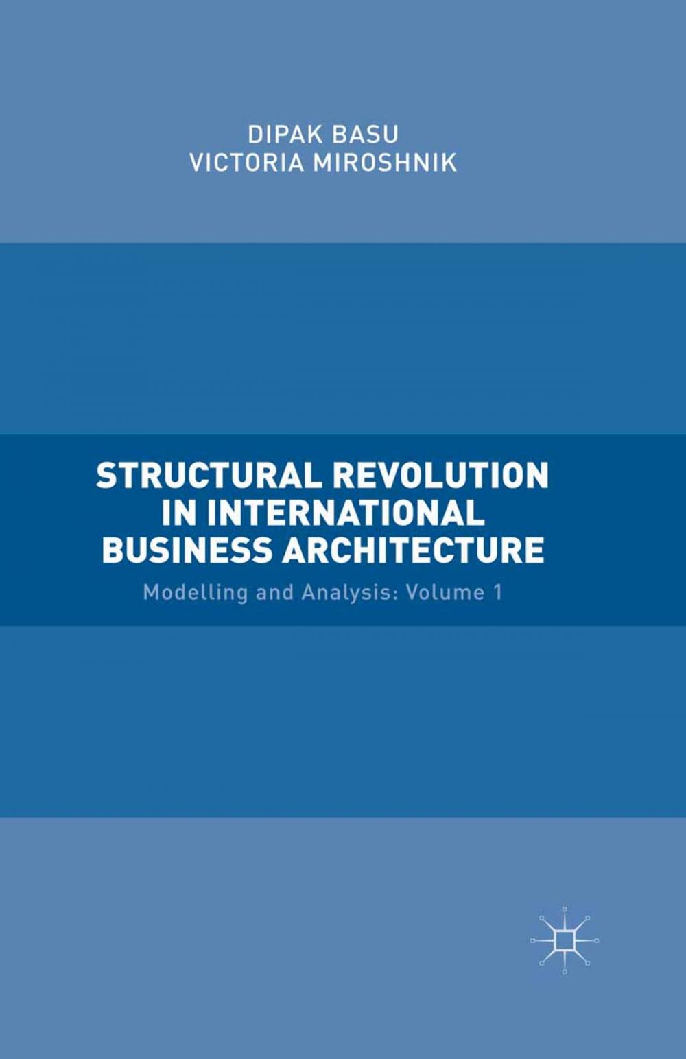 Big bigCover of Structural Revolution in International Business Architecture, Volume 1