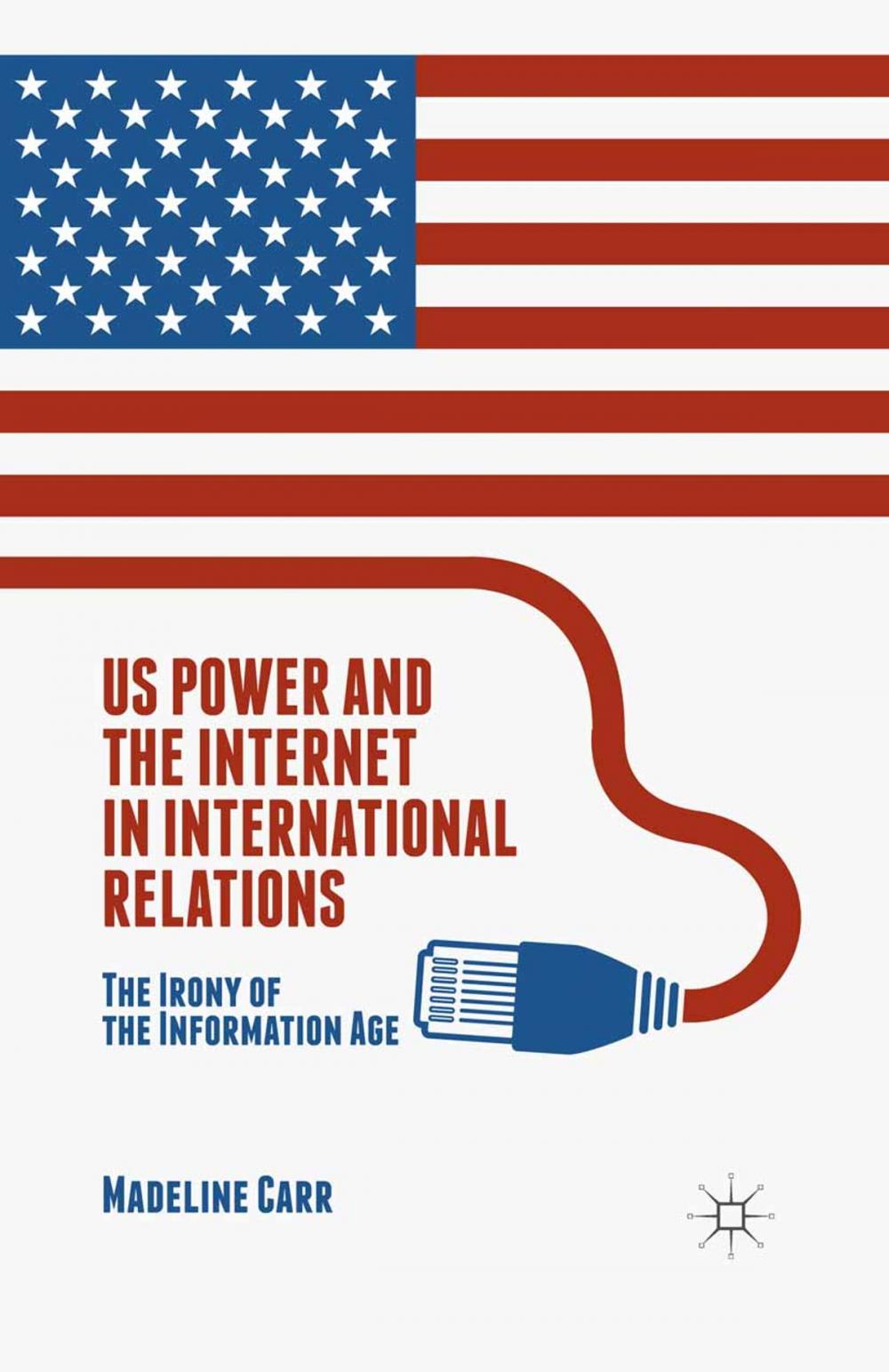 Big bigCover of US Power and the Internet in International Relations