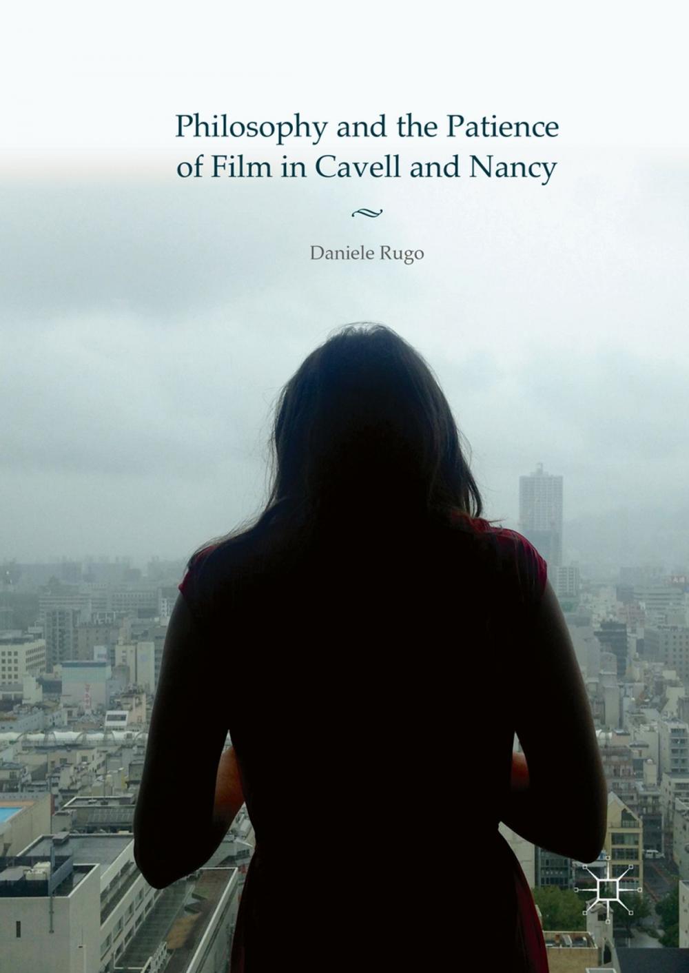 Big bigCover of Philosophy and the Patience of Film in Cavell and Nancy