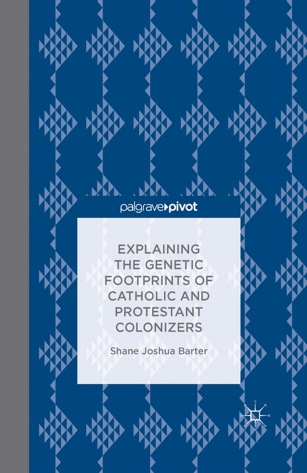 Big bigCover of Explaining the Genetic Footprints of Catholic and Protestant Colonizers