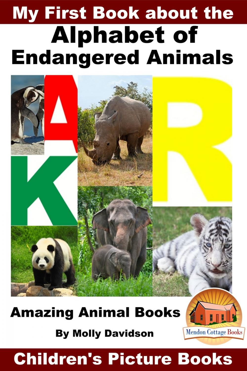 Big bigCover of My First Book about the Alphabet of Endangered Animals: Amazing Animal Books - Children's Picture Books