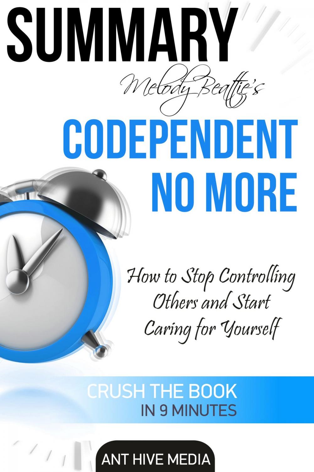 Big bigCover of Melody Beattie’s Codependent No More How to Stop Controlling Others and Start Caring for Yourself Summary