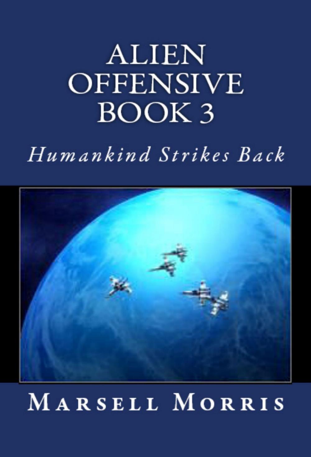 Big bigCover of Alien Offensive: Book 3 - Humankind Strikes Back