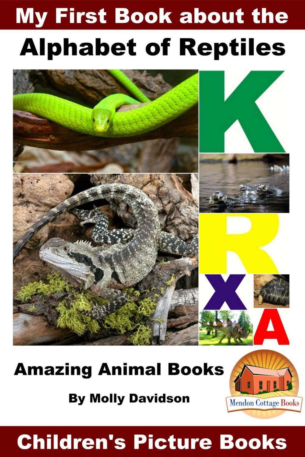 Big bigCover of My First Book about the Alphabet of Reptiles: Amazing Animal Books - Children's Picture Books