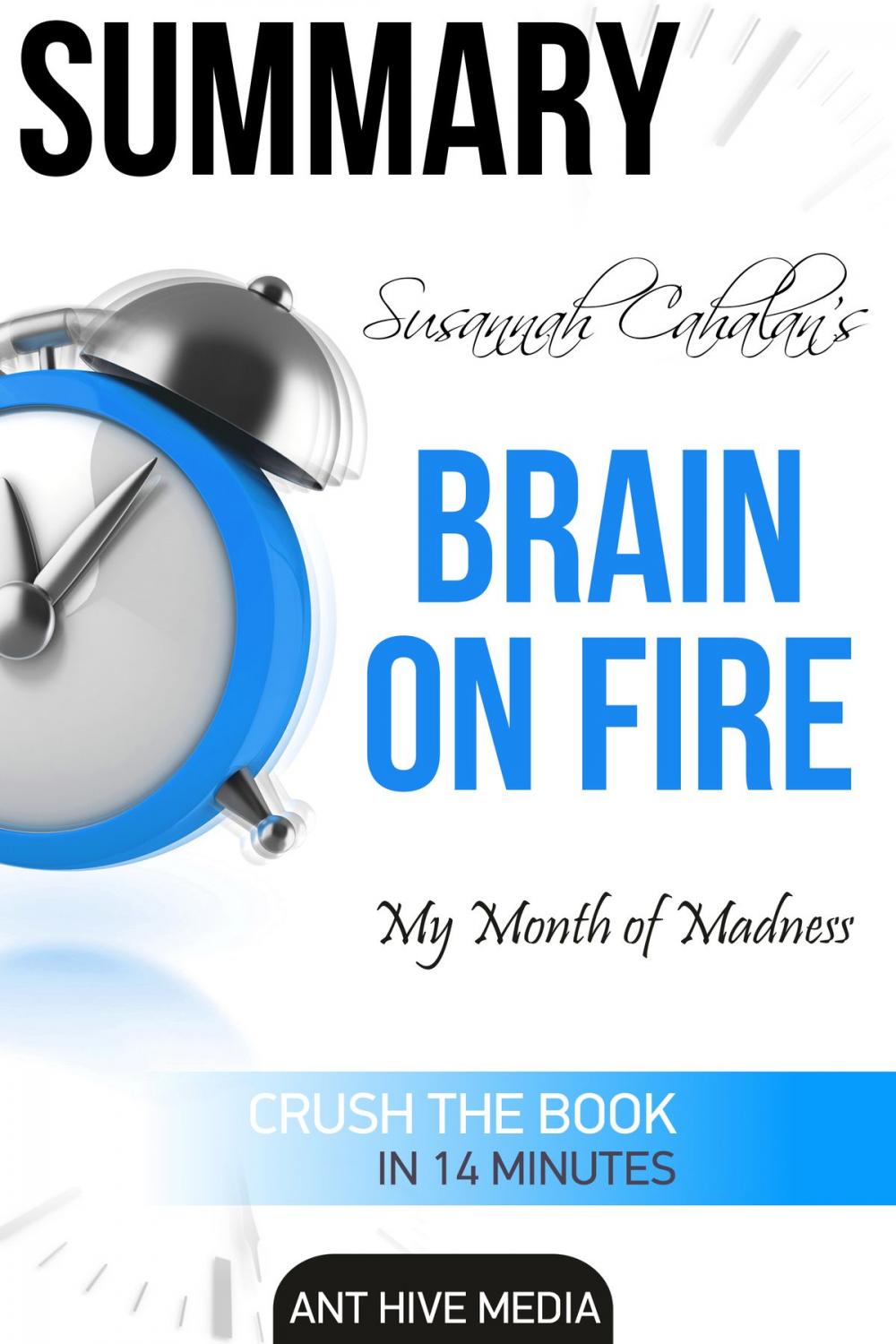 Big bigCover of Susannah Cahalan’s Brain on Fire: My Month of Madness Summary