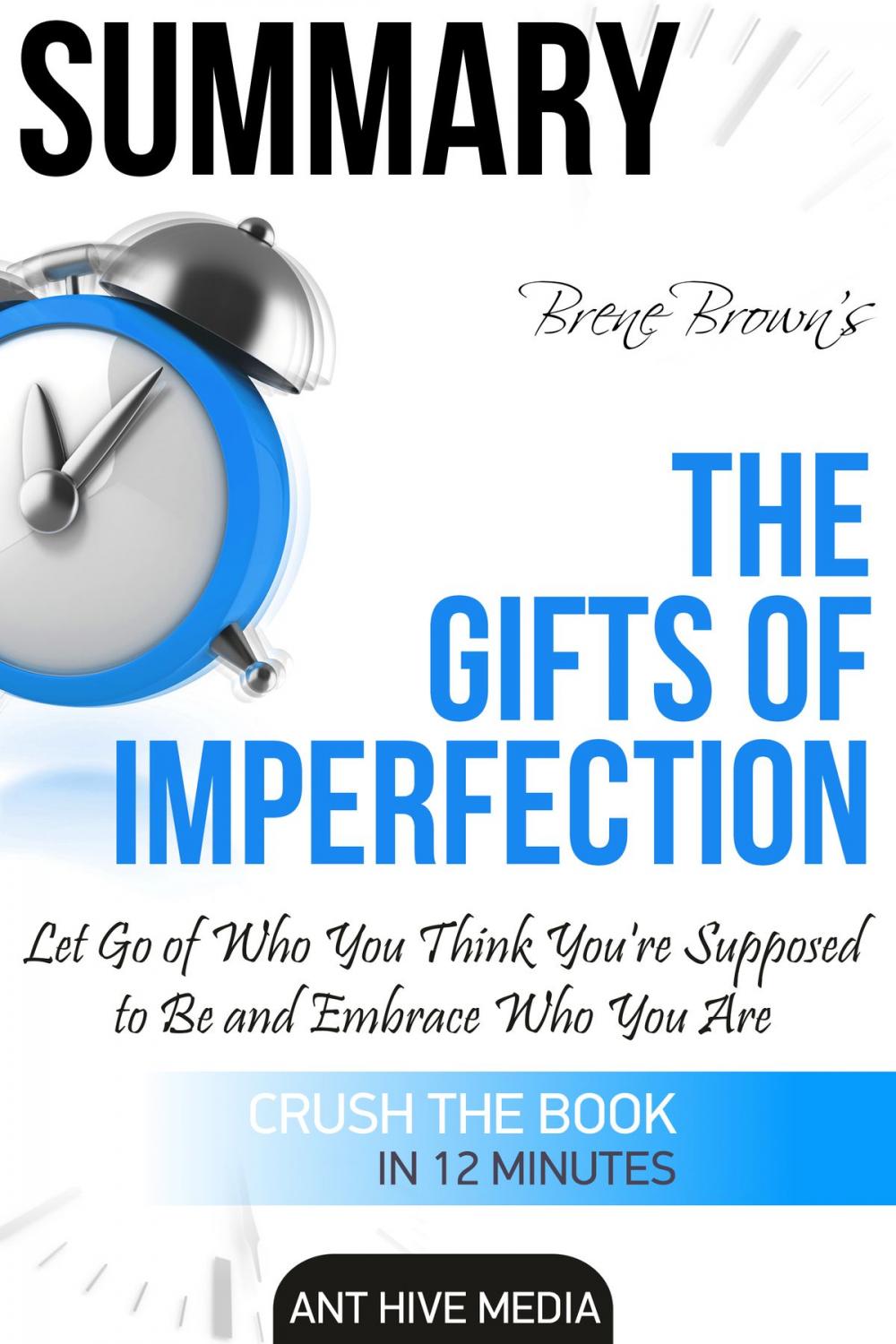 Big bigCover of Brené Brown’s The Gifts of Imperfection: Let Go of Who You Think You're Supposed to Be and Embrace Who You Are Summary