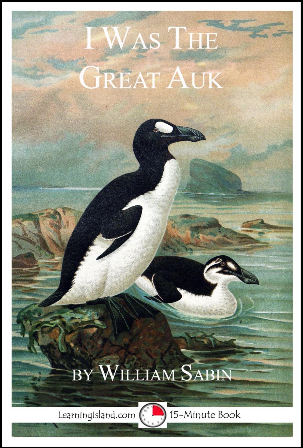 Big bigCover of I Was the Great Auk: A 15-Minute Book