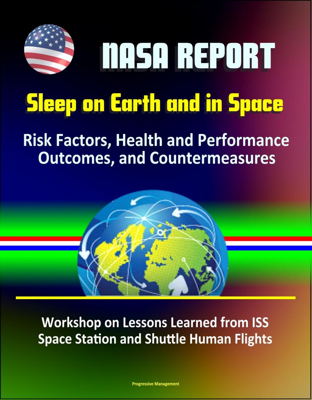 Big bigCover of NASA Report: Sleep on Earth and in Space: Risk Factors, Health and Performance Outcomes, and Countermeasures - Workshop on Lessons Learned from ISS Space Station and Shuttle Human Flights