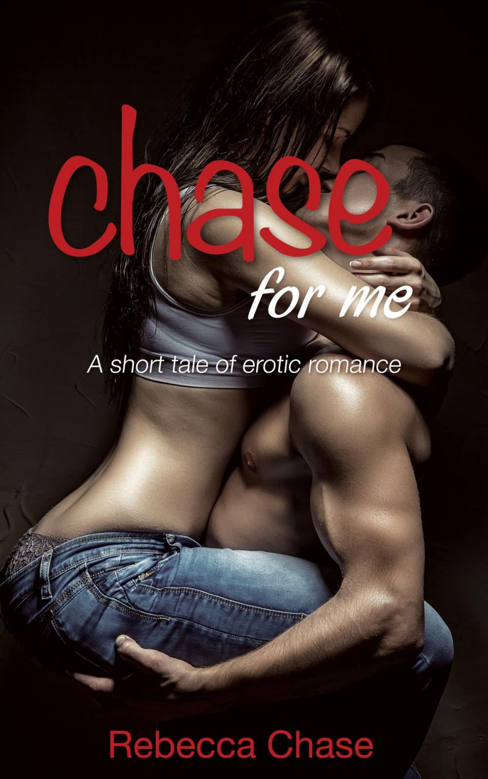 Big bigCover of Chase For Me: A short tale of erotic romance