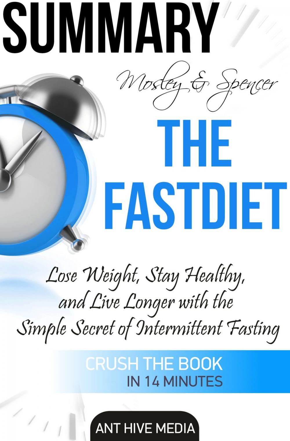 Big bigCover of Michael Mosley & Mimi Spencer's The FastDiet: Lose Weight, Stay Healthy, and Live Longer with the Simple Secret of Intermittent Fasting Summary